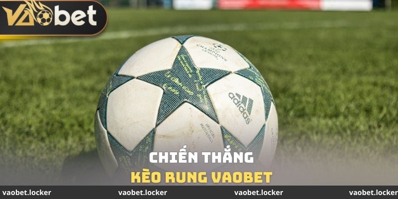 Kèo Rung VaoBet - Hành Trình Cá Cược Trực Tuyến Hấp Dẫn 4 Chiến thắng Kèo rung VaoBet