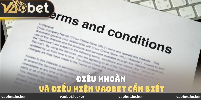 Điều khoản và điều kiện VaoBet cần biết