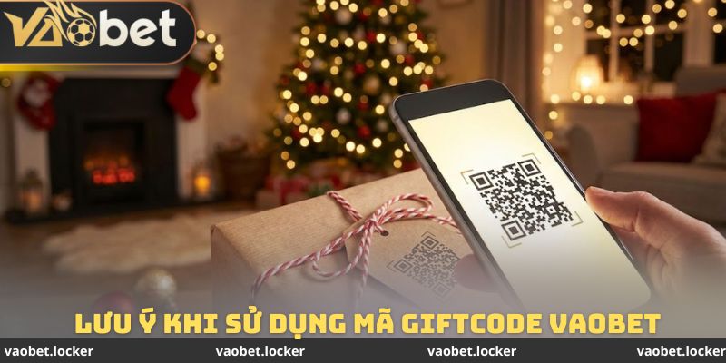 Giftcode VAOBET - Tổng Hợp Những Mã Quà Tặng Cực Kỳ Giá Trị 4 Một số lưu ý quan trọng khi sử dụng các mã giftcode VAOBET