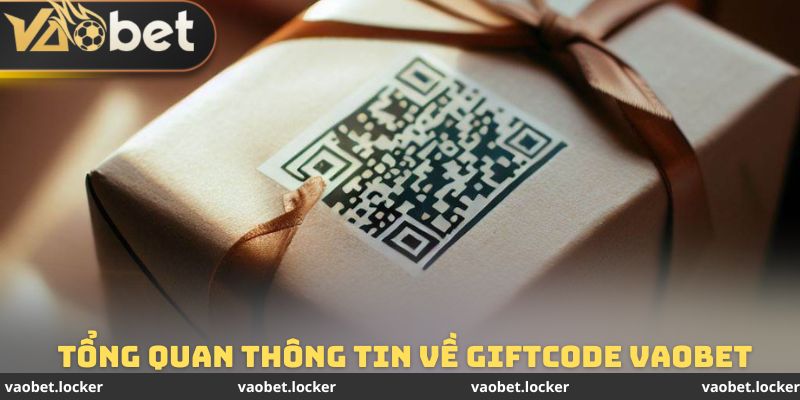 Giftcode VAOBET - Tổng Hợp Những Mã Quà Tặng Cực Kỳ Giá Trị 2 Tổng quan các thông tin cần biết về mã giftcode VAOBET