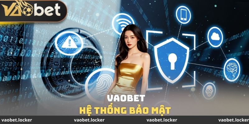 Hệ thống bảo mật VAOBET