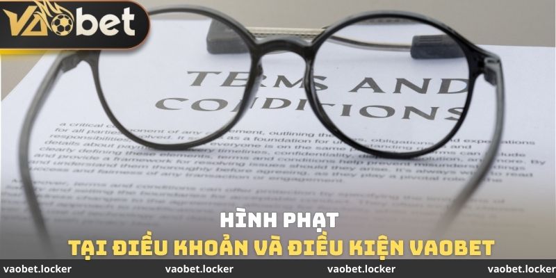 Hình phạt tại điều khoản và điều kiện VaoBet