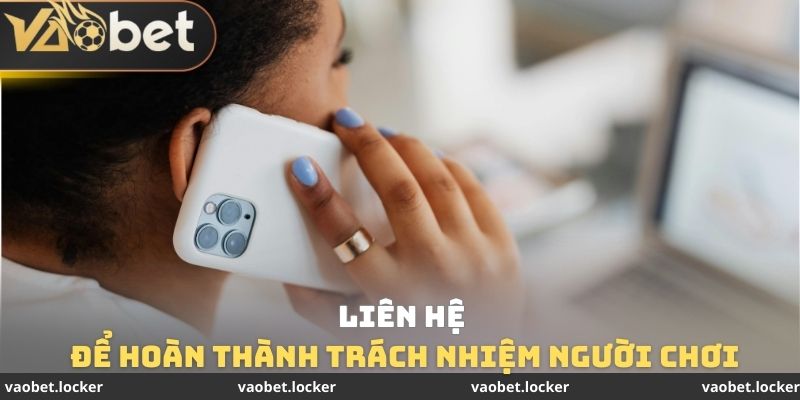 Liên hệ để hoàn thành trách nhiệm người chơi