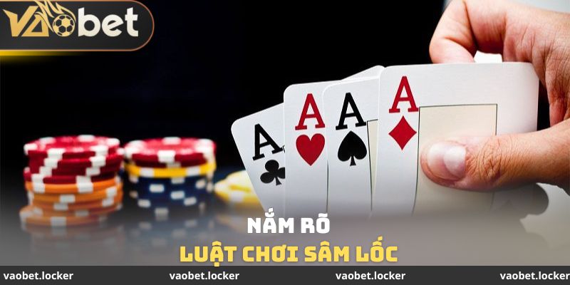 Sâm Lốc Vaobet - Nghiên Cứu Chi Tiết Cách Chơi Cho Bạn Mới 3 Nắm rõ luật chơi sâm lốc