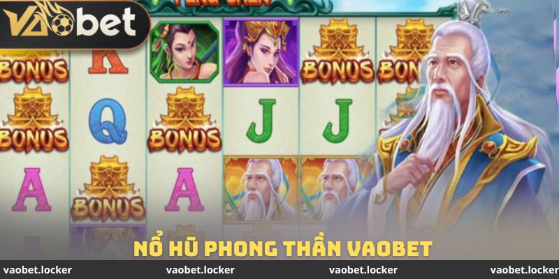 Nổ Hũ Phong Thần VaoBet - Chinh Phục Jackpot Siêu Khủng 1 Nổ Hũ Phong Thần VaoBet