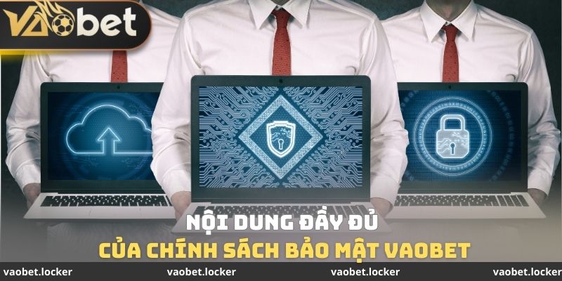 Chính sách bảo mật VaoBet 1 Nội dung đầy đủ của chính sách bảo mật VaoBet