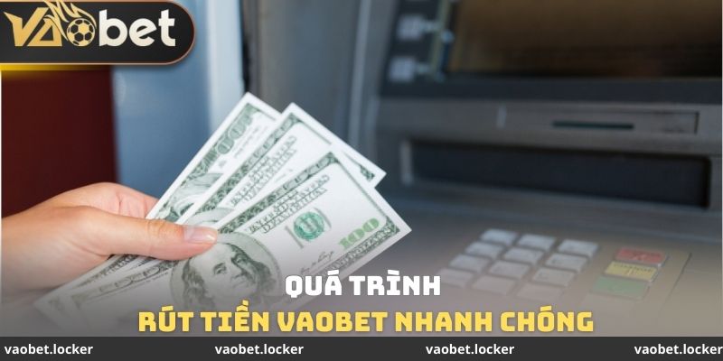 Rút tiền VaoBet 2 Quá trình rút tiền VaoBet nhanh chóng
