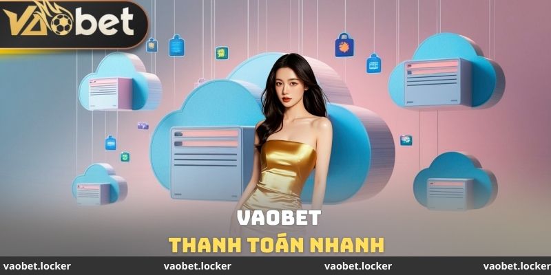 Thanh toán nhanh tại VAOBET