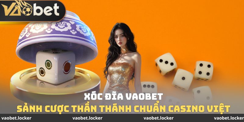 Xóc Đĩa VaoBet